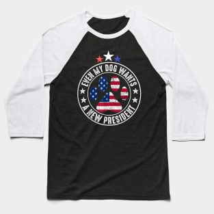 Even My Dog Wants A New President Funny Baseball T-Shirt